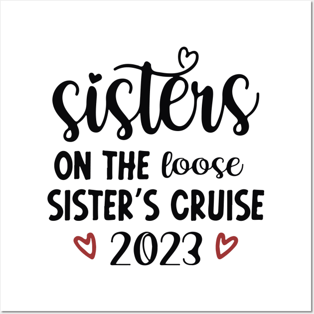 Sisters On The Loose Shirt Sisters Trip 2023 Wall Art by lunacreat